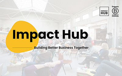 Impact Hub, Building Better Business Together